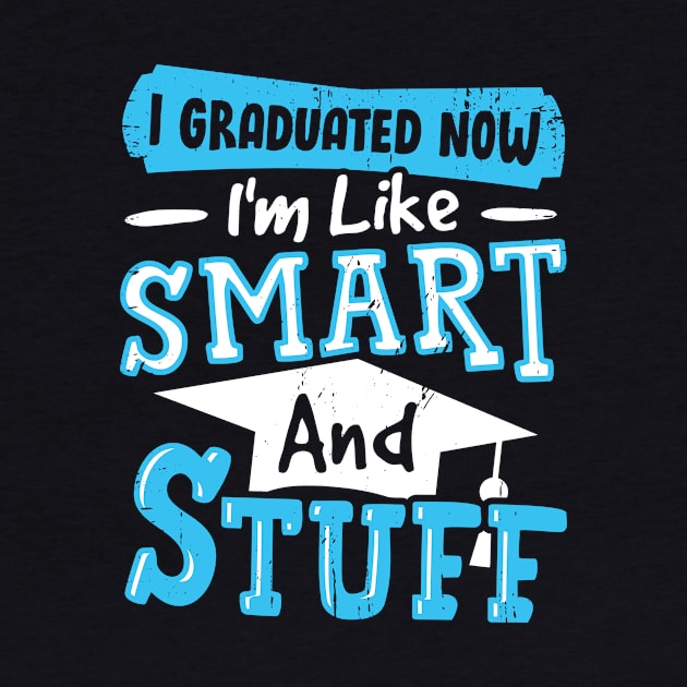 I Graduated Now I'm Like Smart And Stuff by Dolde08